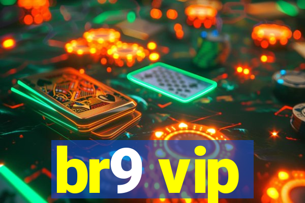 br9 vip